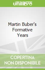 Martin Buber's Formative Years