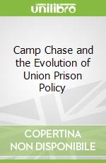 Camp Chase and the Evolution of Union Prison Policy
