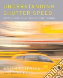 Understanding Shutter Speed libro in lingua di Peterson Bryan