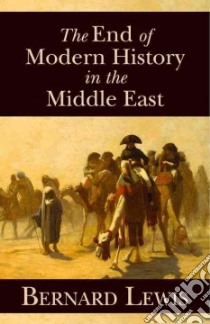 The End of Modern History in the Middle East libro in lingua di Lewis Bernard