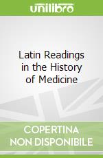 Latin Readings in the History of Medicine