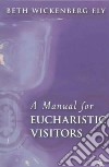 A Manual For Eucharistic Visitors libro str