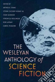 The Wesleyan Anthology of Science Fiction libro in lingua di Evans Arthur B. (EDT), Csicsery-ronay Istvan Jr. (EDT), Gordon Joan (EDT), Hollinger Veronica (EDT), Latham Rob (EDT)