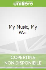 My Music, My War