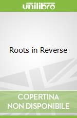 Roots in Reverse