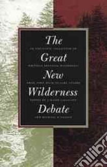 The Great New Wilderness Debate libro in lingua di Callicott J. Baird (EDT), Nelson Michael P. (EDT)
