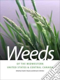 Weeds of the Midwestern United States and Central Canada libro in lingua di Bryson Charles T. (EDT), Defelice Michael S. (EDT), Evans Arlyn W. (PHT), Defelice Michael S. (PHT), Defelice Michael S. (ILT)