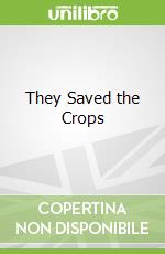 They Saved the Crops