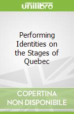 Performing Identities on the Stages of Quebec