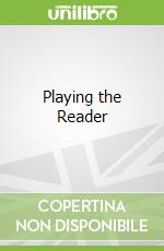 Playing the Reader
