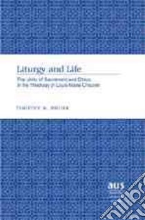 Liturgy and Life libro in lingua di Brunk Timothy M.