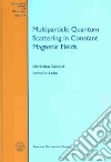 Multiparticle Quantum Scattering in Constant Magnetic Fields libro str