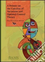A Primer on the Calculus of Variations and Optimal Control Theory