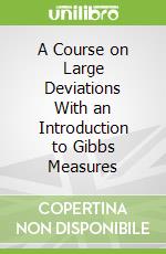 A Course on Large Deviations With an Introduction to Gibbs Measures