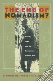 The End of Nomadism Society? libro in lingua di Humphrey Caroline, Sneath David, Allworth Edward A. (EDT)