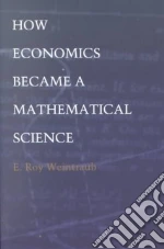 How Economics Became a Mathematical Science