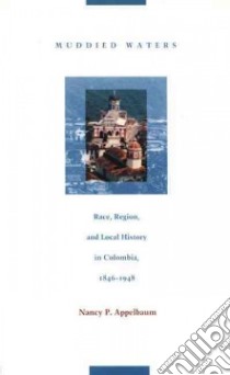 Muddied Waters libro in lingua di Appelbaum Nancy P., Mignolo Walter D. (EDT), Silverblatt Irene (EDT), Sald & iacute;var-hull Sonia (EDT)