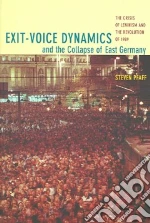 Exit-voice Dynamics And the Collapse of East Germany