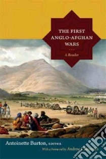 The First Anglo-Afghan Wars libro in lingua di Burton Antoinette (EDT), Bacevich Andrew J. (FRW)