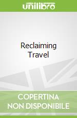 Reclaiming Travel