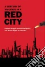 A Century of Violence in a Red City