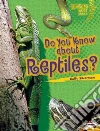 Do You Know About Reptiles? libro str