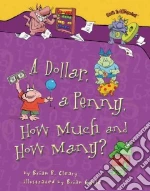 A Dollar, a Penny, How Much and How Many?