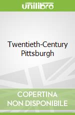 Twentieth-Century Pittsburgh