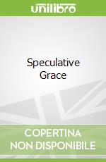 Speculative Grace