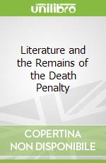 Literature and the Remains of the Death Penalty