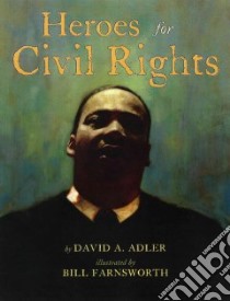 Heroes for Civil Rights libro in lingua di Adler David A., Farnsworth Bill (ILT)