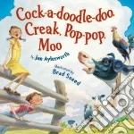 Cock-a-Doodle-Doo, Creak, Pop-Pop, Moo