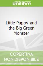 Little Puppy and the Big Green Monster