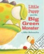Little Puppy and the Big Green Monster
