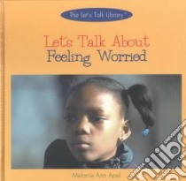 Let's Talk About Feeling Worried libro in lingua di Apel Melanie Ann