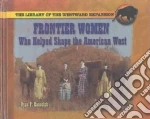 Frontier Women Who Helped Shape the American West