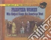 Frontier Women Who Helped Shape the American West libro str