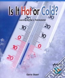 Is It Hot or Cold? Learning to Use a Thermometer libro in lingua di Lipschultz Wes
