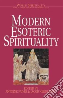 Modern Esoteric Spirituality libro in lingua di Faivre Antoine, Needleman Jacob, Voss Karen (EDT)