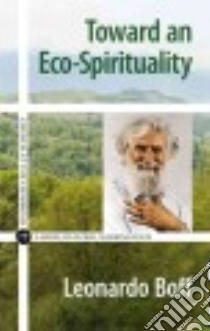 Toward an Eco-spirituality libro in lingua di Boff Leonardo, Hopke Robert H. (TRN)