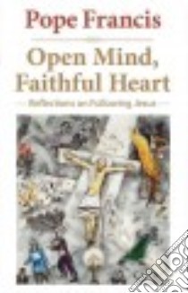 Open Mind, Faithful Heart libro in lingua di Francis Pope, Bergoglio Jorge Mario, Owens Joseph V. (TRN)