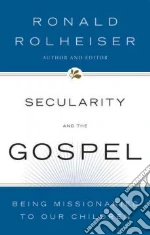 Secularity And the Gospel