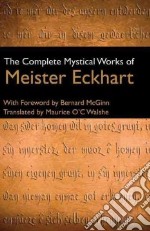 The Complete Mystical Works of Meister Eckhart
