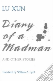 Diary of a Madman and Other Stories libro in lingua di Xun Lu, Lyell William A. (TRN)