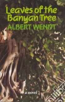 Leaves of the Banyan Tree libro in lingua di Wendt Albert