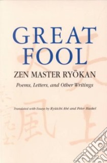 Great Fool libro in lingua di Ryokan, Abe Ryuichi (TRN), Haskel Peter (TRN), Haskel Peter