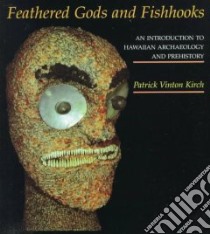 Feathered Gods and Fishhooks libro in lingua di Kirch Patrick Vinton