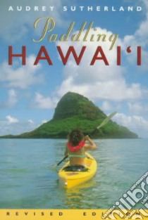 Paddling Hawaii libro in lingua di Sutherland Audrey