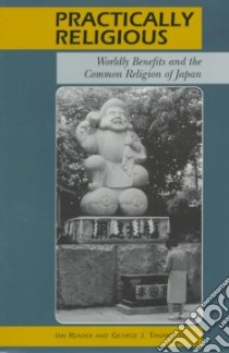 Practically Religious libro in lingua di Reader Ian, Tanabe George Joji