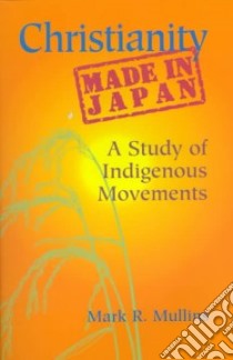 Christianity Made in Japan libro in lingua di Mullins Mark